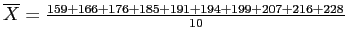\(\overline{X} = \frac{159+166+176+185+191+194+199+207+216+228}{10}\)