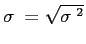 \(\sigma\ = \sqrt{\sigma\ ^{2}}\)