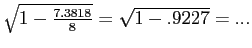 \(\sqrt{1 - \frac{7.3818}{8}} = \sqrt{1 - .9227} = ...\)