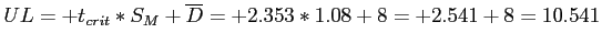 \(UL = +t_{crit}*{S_M} + \overline{D} = +2.353 * 1.08 + 8 = +2.541 + 8 = 10.541\)