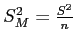 \(S_M^2 = \frac{S^2}{n}\)