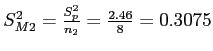 \(S_{M2}^2 = \frac{S_p^2}{n_2} = \frac{2.46}{8} = 0.3075\)