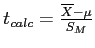 \(t_{calc} = \frac{\overline{X} - \mu}{S_M}\)