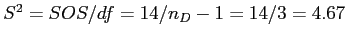 \(S^2 = SOS/df = 14/n_D - 1 = 14/3 = 4.67\)