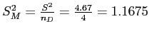 \(S_M^2 = \frac{S^2}{n_D} = \frac{4.67}{4} = 1.1675\)