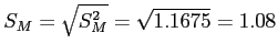 \(S_M = \sqrt{S_M^2} = \sqrt{1.1675} = 1.08\)