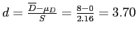 \(d = \frac{\overline{D} - \mu_D}{S} = \frac{8 - 0}{2.16} = 3.70\)