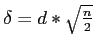 \(\delta = d * \sqrt{\frac{n}{2}}\)