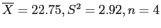 \(\overline{X} = 22.75, S^2 = 2.92, n = 4\)