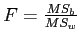 \(F = \frac{MS_{b}}{MS_{w}}\)