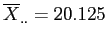 \(\overline{X}_{..} = 20.125\)