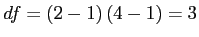 \(df = \left(2 - 1\right)\left(4 - 1\right) = 3\)