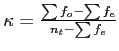 \(\kappa = \frac{\sum{f_{o}} - \sum{f_{e}}}{n_{t} - \sum{f_{e}}}\)