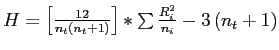 \(H = \left[\frac{12}{n_{t}\left(n_{t}+1\right)}\right]*\sum{\frac{R_{i}^2}{n_{i}}} - 3\left(n_{t}+1\right)\)